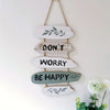 Don't Worry Be Happy Wall Hanging Plaque Sign